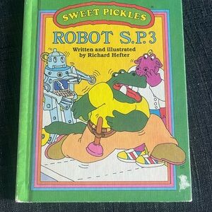 Sweet Pickles—Robot S.P.3 Children's Book by Richard Hefter